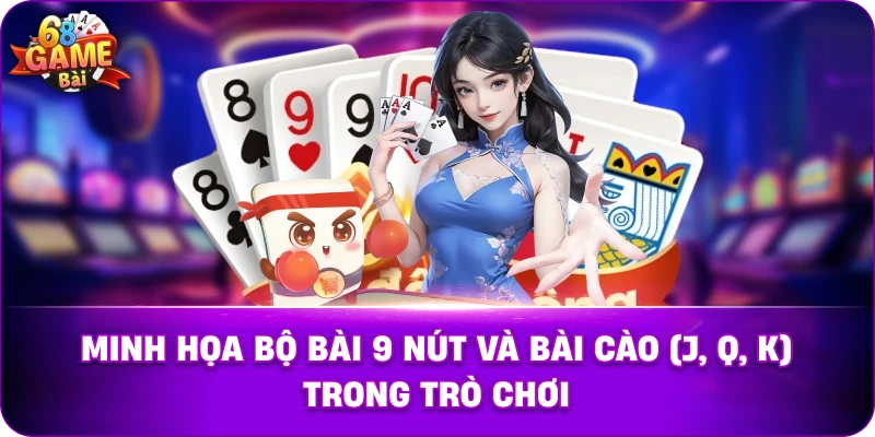 Minh họa bộ bài 9 nút và bài cào (J, Q, K) trong trò chơi.
