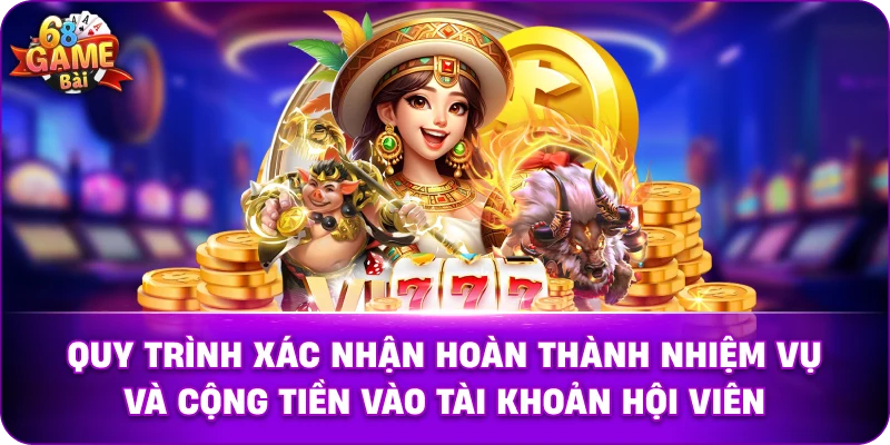  Quy trình xác nhận hoàn thành nhiệm vụ và cộng tiền vào tài khoản hội viên.